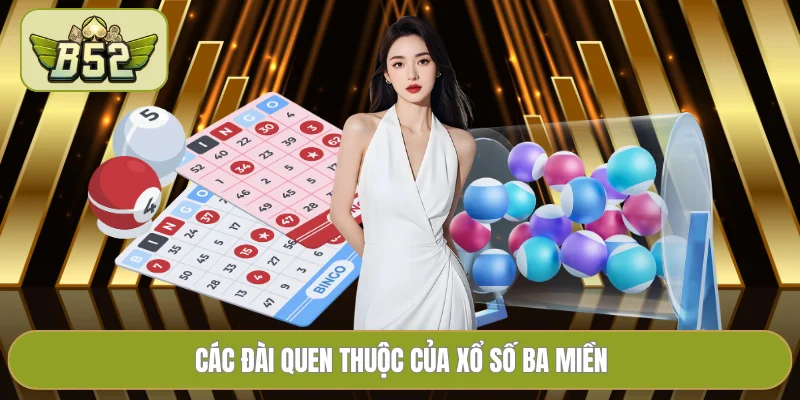 Các đài quen thuộc của xổ số ba miền