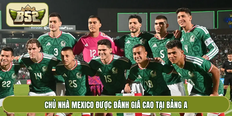 Chủ nhà Mexico được đánh giá cao tại bảng A